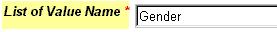 List of Value Name field; this is where you type your desired list of value name.